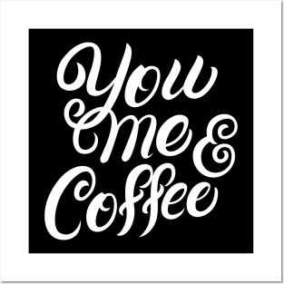 You Me and Coffee Posters and Art